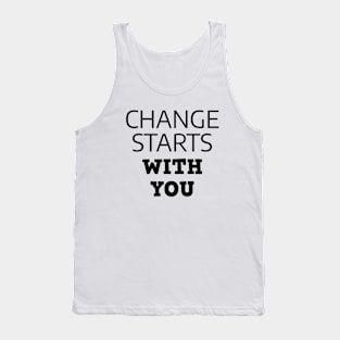 Change Starts With You Tank Top